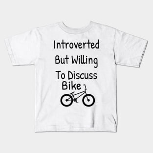 Introverted But Willing To Discuss Bike Kids T-Shirt